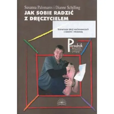 Jak sobie radzi� z dr�czycielem - Susanna Palomares, Dianne Schilling