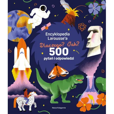 Encyklopedia Larousse',a. Dlaczego? Jak? 500 pyta� i odpowiedzi