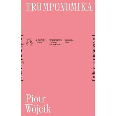 Trumponomika (o ekonomii Donalda Trumpa) - Piotr W�jcik