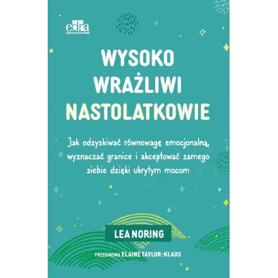 Wysoko wra�liwi nastolatkowie - Lea  Noring