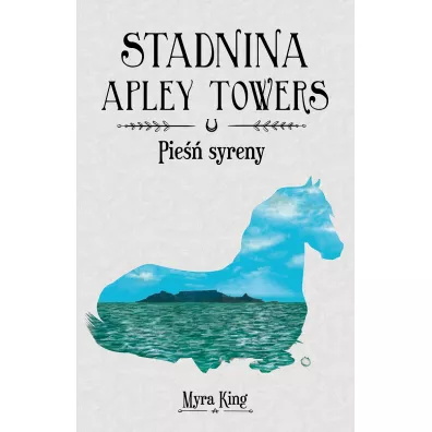 Pie�� syreny. Stadnina Apley Towers. Tom 3 - King Myra