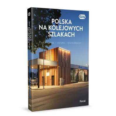Polska na kolejowych szlakach. Architektura, historia, nowoczesno��