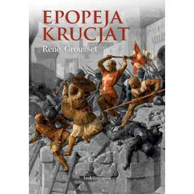 Epopeja krucjat - Ren Grousset