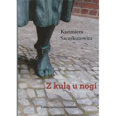 Z kul� u nogi - Kazimiera Szczykutowicz