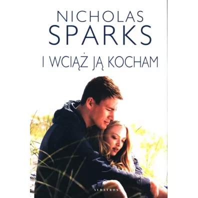 I wci�� j� kocham. Wydanie filmowe - Nicholas Sparks