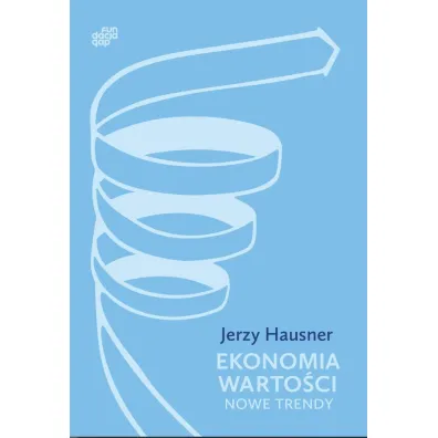 Ekonomia Warto�ci. Nowe trendy - Jerzy Hausner