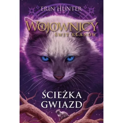 �cie�ka gwiazd. Wojownicy. �wit Klan�w. Tom 6 - Erin Hunter