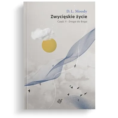 Droga do Boga cz.2 Zwyci�skie �ycie - D L Moody