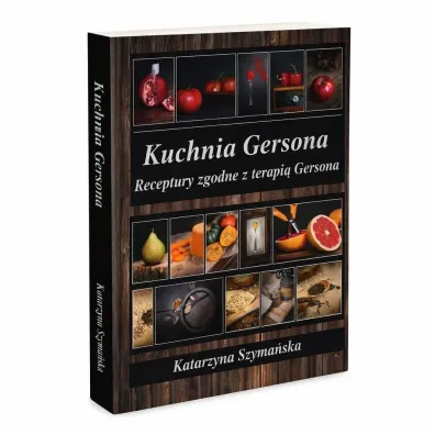 Kuchnia Gersona receptury zgodne z terapi� Gersona - Katarzyna Szyma�ska