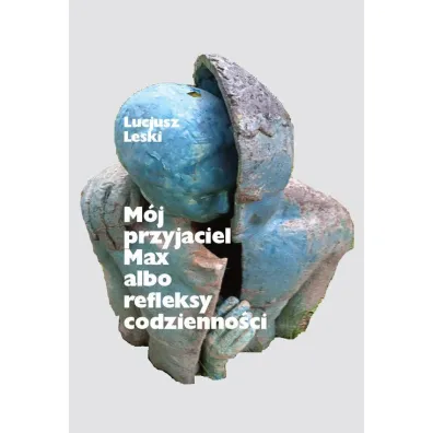 M�j przyjaciel Max albo refleksy codzienno�ci - Lucjusz Leski