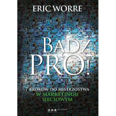 B�d� pro 7 krok�w do mistrzostwa w marketingu sieciowym - Eric Worre
