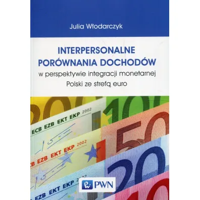 Interpersonalne por�wnania dochod�w w perspektywie integracji monetarnej Polski ze stref� euro - Julia W�odarczyk