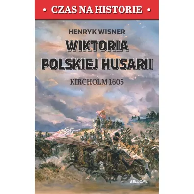 Wiktoria polskiej husarii. Kircholm 1605 - Henryk Wisner