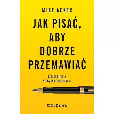 Jak pisa�, aby dobrze przemawia� - Mike Acker