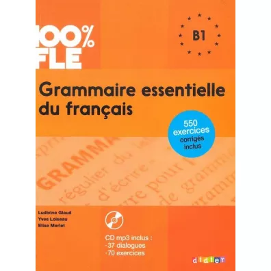 100% FLE. Grammaire essentielle du francais B1