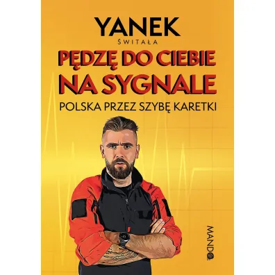 P�dz� do Ciebie na sygnale. Polska przez szyb� karetki - Yanek �wita�a