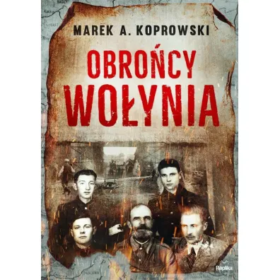 Obro�cy Wo�ynia - Marek A. Koprowski