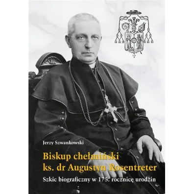 Biskup che�mi�ski ks. dr Augustyn Rosentreter - Jerzy Szwankowski
