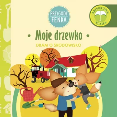 Przygody Fenka. Dbam o �rodowisko. Moje drzewko - Ewa Zontek, Magdalena Gruca