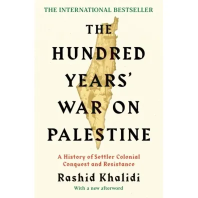 The Hundred Years' War on Palestine - Rashid Khalidi