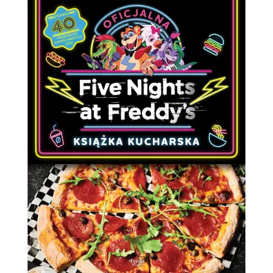 Five Nights at Freddy's. Oficjalna ksi��ka kucharska - Morris Rob, Scott Cawthon