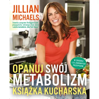 Opanuj sw�j metabolizm. Ksi��ka kucharska - Jillian Michaels