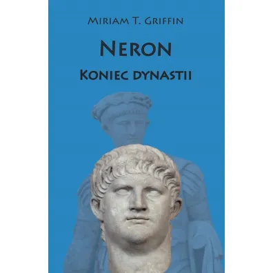 Neron. Koniec dynastii - Miriam T Griffin