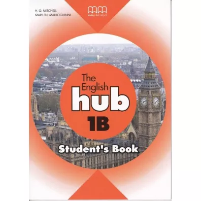 The English Hub 1B. Student's Book - Malkogianni Marileni, H. Q. Mitchell