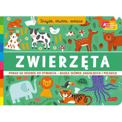 Zwierz�ta. Akademia m�drego dziecka. Znajd�, otw�rz, zobacz