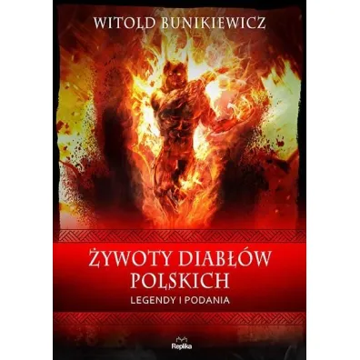�ywoty diab��w polskich. Legendy i podania. Wierzenia i zwyczaje - Witold Bunikiewicz