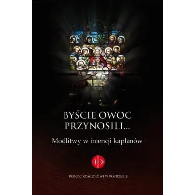 By�cie owoc przynosili... Modlitwy w intencji kap�an�w