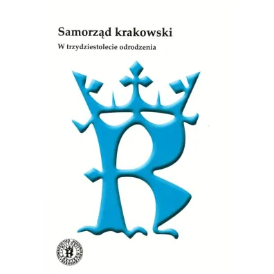 Samorz�d krakowski. W trzydziestolecie odrodzenia