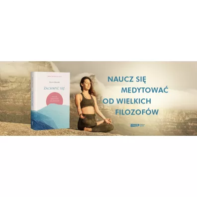 Zachwy si! Naucz si medytowa od wielkich filozofw