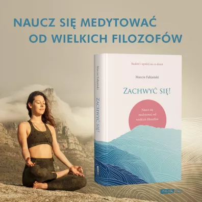 Zachwy si! Naucz si medytowa od wielkich filozofw