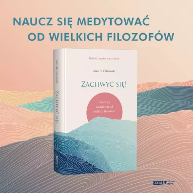 Zachwy si! Naucz si medytowa od wielkich filozofw