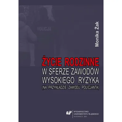 �ycie rodzinne w sferze zawod�w wysokiego ryzyka.. - Monika �ak