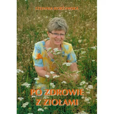 Po zdrowie z zio�ami - Stefania Kor�awska