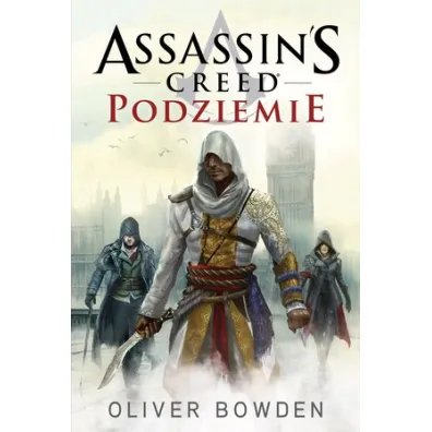 Assassin`s Creed Tom 8 Podziemie - Oliver Bowden