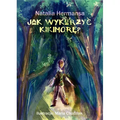Jak wykurzy Kikimor? - Natalia  Hermansa, Maria Chudziak