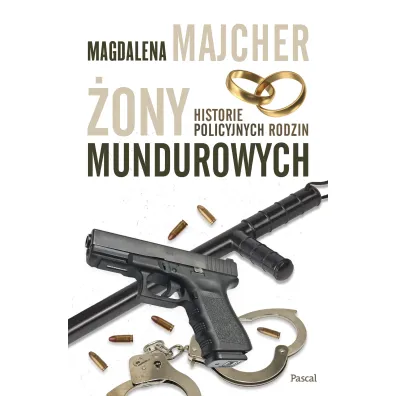 �ony mundurowych. Historie policyjnych rodzin