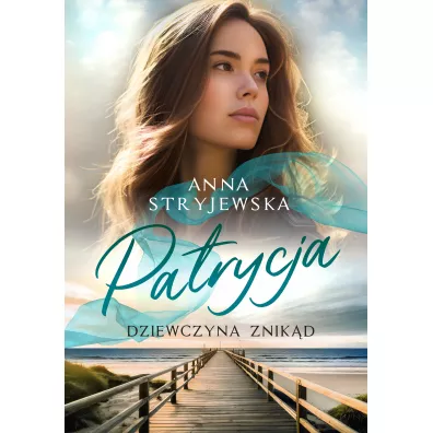 Patrycja. Dziewczyna znik�d - Anna Stryjewska