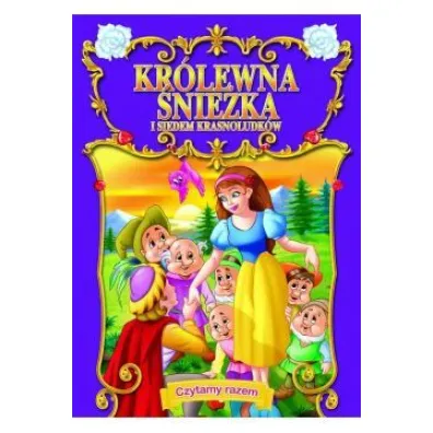 Czytamy razem. Kr�lewna �nie�ka i 7 krasnoludk�w
