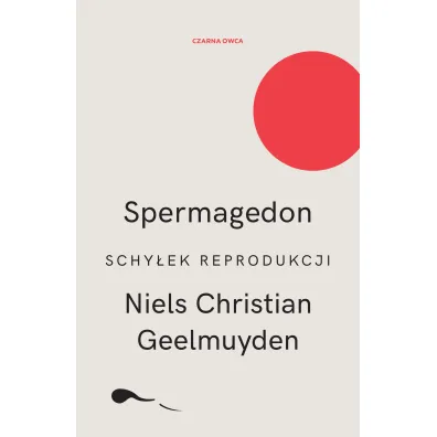 Spermagedon. Schy�ek reprodukcji - Niels Christian Geelmuyden