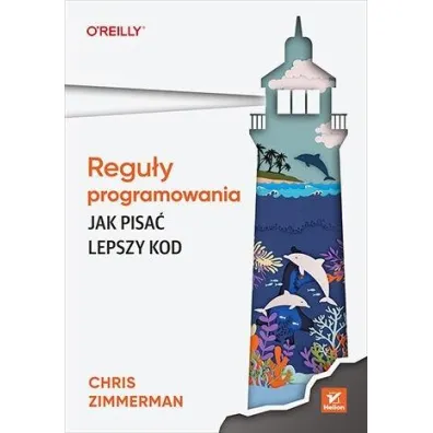 Regu�y programowania. Jak pisa� lepszy kod - Chris Zimmerman