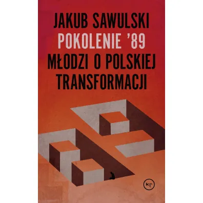 Pokolenie 89 m�odzi o polskiej transformacji - Jakub Sawulski