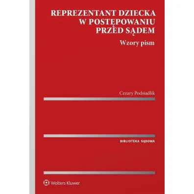 Reprezentant dziecka w post�powaniu przed s�dem. Wzory pism - Cezary Podsiadlik