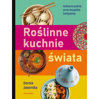 Ro�linne kuchnie �wiata. Przepisy na dania z ka�dego zak�tka globu