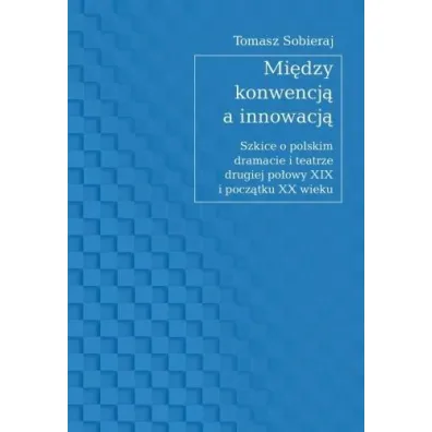 Mi�dzy konwencj� a innowacj� - Tomasz Sobieraj