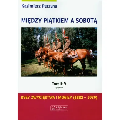 Pi�tek. Mi�dzy pi�tkiem a sobot�. Tomik 5 - Kazimierz Perzyna