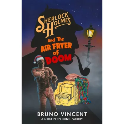 Sherlock Holmes and the Air Fryer of Doom - Vincent Bruno